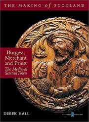 Cover of: Burgess, merchant, and priest: burgh life in the Scottish medieval town