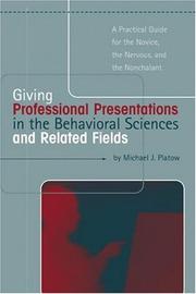 Cover of: Giving Professional Presentations in the Behavioral Sciences: A Practical Guide for Novice, the Nervous and the Nonchalant