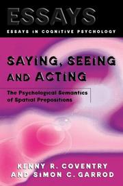 Cover of: Saying, seeing, and acting: the psychological semantics of spatial prepositions