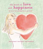 Cover of: The Book of Love and Happiness: How to Find and Keep Love in Your Life