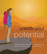 Cover of: Unlock your potential: coach yourself to a life you love, and discover the secrets of success in career and relationships