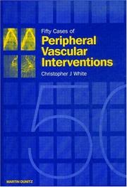 Cover of: Fifty Cases of Peripheral Vascular Interventions by Christopher J. White