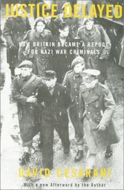 Cover of: Justice delayed: how Britain became a refuge for Nazi war criminals