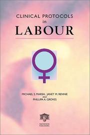 Clinical protocols in labour by M. S. Marsh, Michael S. Marsh, Janet M. Rennie, Phillipa A. Groves