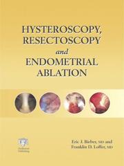 Cover of: Hysteroscopy, resectoscopy and endometrial ablation
