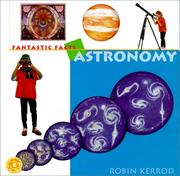 Cover of: Astronomy (Fantastic Facts) by Robin Kerrod