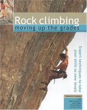 Cover of: Rock Climbing: Moving Up the Grades: Expert Techniques to Take Your Skills to New Levels