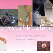 Cover of: Crystal Healing: Using the Power of Crystals for Health and Harmony (Health and Well-Being)
