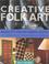 Cover of: Creative Folk Art: Beauty from Simplicity 