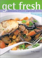 Cover of: Get Fresh: Deliciously Different Vegetarian Dishes (Get Fresh)