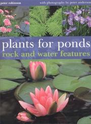 Cover of: Plants for Ponds, Rock and Water Features | Peter Robinson