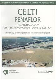 Cover of: Celti (Penaflor): The Archaeology of a Hispano-Roman Town in Baetica (University of Southampton Department of Archaeology Monographs, 2) by S. J. Keay, Jose Remesal Rodriguez, Jose Remesal Rodriguez