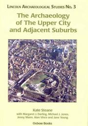 Cover of: The Archaeology of the Upper City and Adjacent Suburbs (Lincoln Archaeology Studies) by Kate Steane, Margaret J. Darling, Michael J. Jones, Jenny Mann, Alan Vince, Jane Young