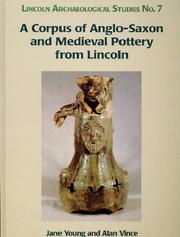 Cover of: A Corpus of Anglo-Saxon and Medieval Pottery from Lincoln (Lincoln Archaeology Studies) by Jany Young, Alan Vince, Victoria Naylor