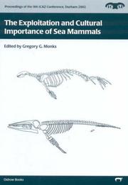 Cover of: The Exploitation and Cultural Importance of Sea Mammals (Proceedings of the 9th ICAZ Conference, Durham 2002) (Proceedings of the 9th Conference of the ... Council of Archaelzoology, Durham 2002) | Gregory G. Monks