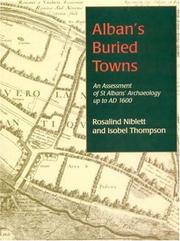 ALBAN'S BURIED TOWN: AN ASSESSMENT OF ST ALBAN'S ARCHAEOLOGY UP TO AD 1600 by ROSALIND BIBLETT, Rosalind Niblett, Isobel Thompson