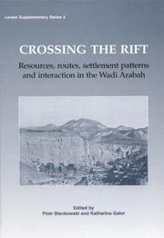 Cover of: Crossing the Rift: Resources, Routes, Settlement Patterns and Interaction in the Wadi Arabah (Levant Supplementary)