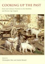 Cover of: Cooking Up the Past: Food and Culinary Practices in the Neolithic and Bronze Age Aegean