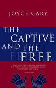 The captive and the free by Joyce Cary