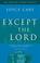 Cover of: Except the Lord