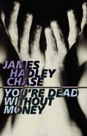 Cover of: You're Dead Without Money` by James Hadley Chase