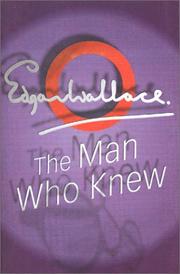 Cover of: The Man Who Knew by Edgar Wallace