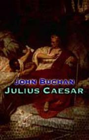 Julius Caesar by John Buchan