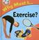 Cover of: Why Must... I Exercise? (Why Must I)