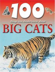 Cover of: 100 Things You Should Know About Big Cats (100 Things You Should Know Abt) by Steve Parker, Camilla De la Bédoyère