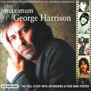 Cover of: Maximum George Harrison: The Unauthorised Biography of George Harrison (Maximum series)