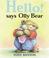 Cover of: Hello! Says Olly Bear