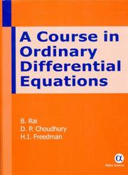 Cover of: A Course in Ordinary Differential Equations by Bindyachal Rai, D. P. Choudhury, H. I. Freedman