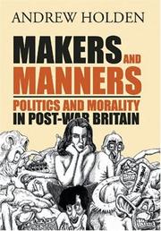 Cover of: Makers And Manners: Politics And Morality In Postwar Britain