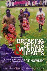 Cover of: Breaking Spears and Mending Hearts: Peacemakers and Restorative Justice in Bougainville
