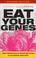 Cover of: Eat your genes