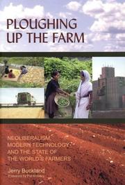 Cover of: Ploughing Up the Farm: Neoliberalism, Modern Technology and the State of the World's Farmers