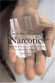 Cover of: The Political Economy of Narcotics: Production, Consumption and Global Markets