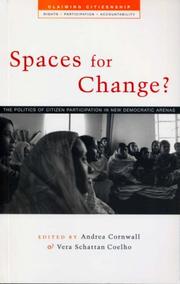 Cover of: Spaces for Change?: The Politics of Citizen Participation in New Democratic Arenas (Claiming Citizenship:  Rights, Participation and Accountability) by 