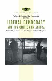 Cover of: Liberal democracy and its critics in Africa: political dysfunction and the strugle for social progress