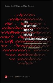 Cover of: The Resistible Rise of Market Fundamentalism by Richard Kozul-Wright, Paul Rayment