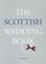 Cover of: The Scottish wedding book