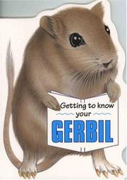 Cover of: Getting to Know Your Gerbil (Getting to Know Your...)