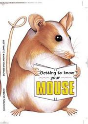 Cover of: Getting to Know Your Mouse (Getting to Know Your...)