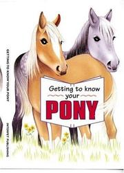 Cover of: Getting to Know Your Pony (Getting to Know Your...)