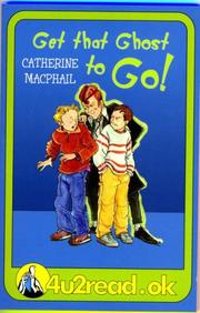 Cover of: 4u2read.ok Get That Ghost to Go! (4u2read.Ok) by Catherine MacPhail