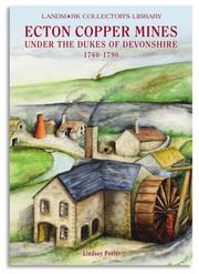 Cover of: The Ecton Copper Mines Under the Dukes of Devonshire, 1760-1790