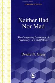 Cover of: Neither Bad Nor Mad: The Competing Discourse of Psychiatry, Law and Politics (Forensicfocus)