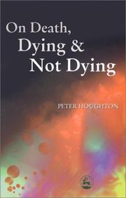 Cover of: On Death, Dying and Not Dying by Peter Houghton