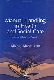 Cover of: Manual Handling in Health and Social Care: An A-Z of Law and Practice