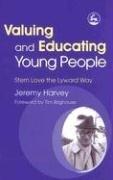 Cover of: Valuing And Educating Young People: Stern Love the Lyward Way